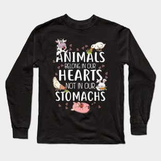 Animals Belong In Our Hearts Not In Our Stomachs Long Sleeve T-Shirt